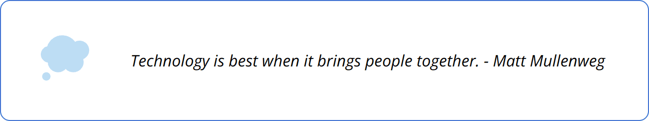 Quote - Technology is best when it brings people together. - Matt Mullenweg